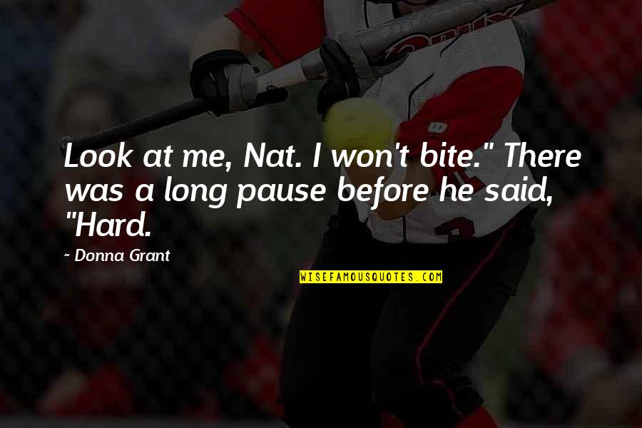 Nat'ral Quotes By Donna Grant: Look at me, Nat. I won't bite." There