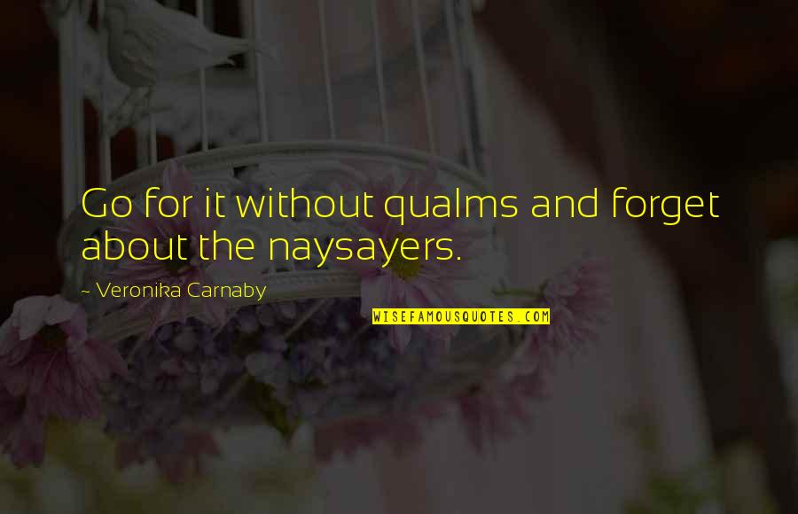 Natrall Quotes By Veronika Carnaby: Go for it without qualms and forget about Natrall Quotes By Veronika Carnaby: Go for it without qualms and forget about