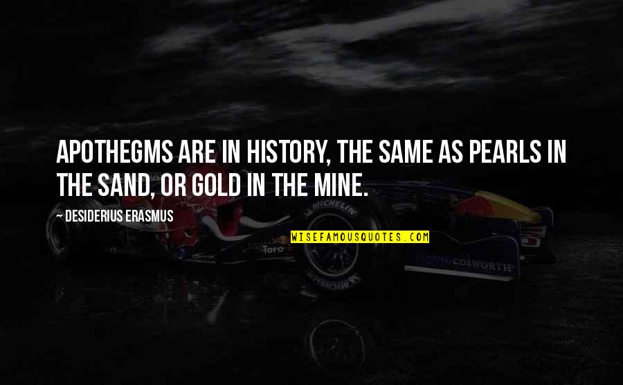 Natsoulas Gallery Quotes By Desiderius Erasmus: Apothegms are in history, the same as pearls Natsoulas Gallery Quotes By Desiderius Erasmus: Apothegms are in history, the same as pearls