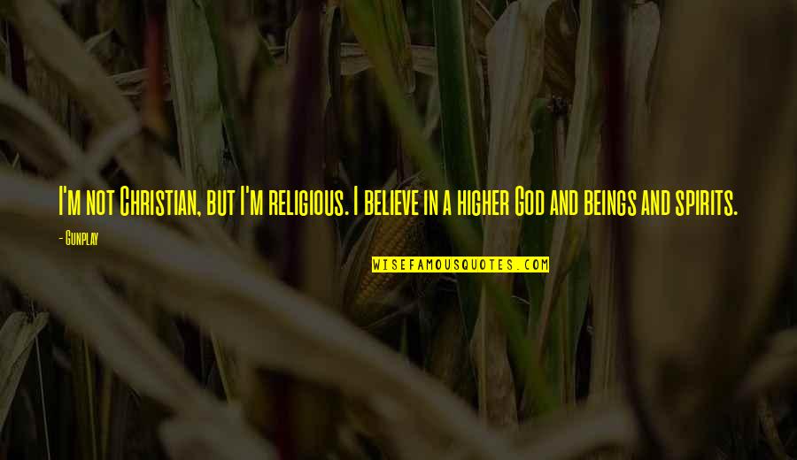 Natsuhiko Azuma Quotes By Gunplay: I'm not Christian, but I'm religious. I believe