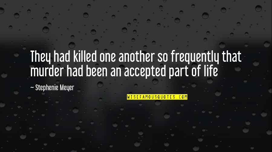 Natsuko Mishima Quotes By Stephenie Meyer: They had killed one another so frequently that