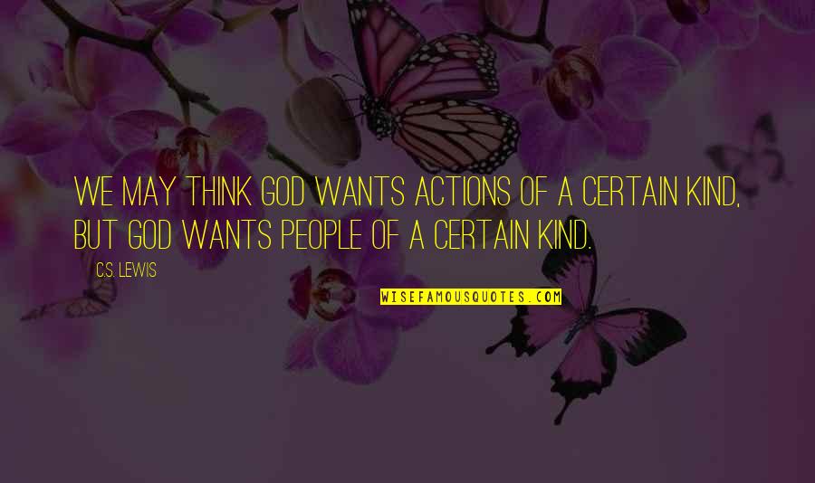 Natsuo My Hero Quotes By C.S. Lewis: We may think God wants actions of a