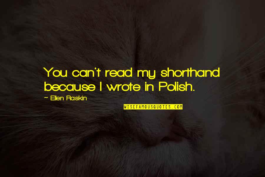 Natsuo My Hero Quotes By Ellen Raskin: You can't read my shorthand because I wrote