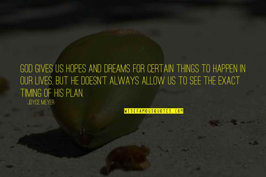Natta Quotes By Joyce Meyer: God gives us hopes and dreams for certain