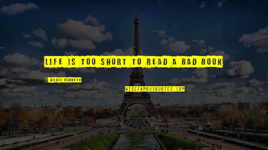Nattens Arvinger Quotes By Hildie McQueen: Life is too short to read a bad