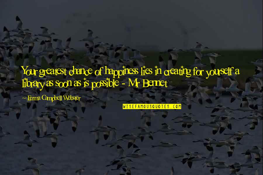 Natthakarn Chinwongs Age Quotes By Emma Campbell Webster: Your greatest chance of happiness lies in creating Natthakarn Chinwongs Age Quotes By Emma Campbell Webster: Your greatest chance of happiness lies in creating