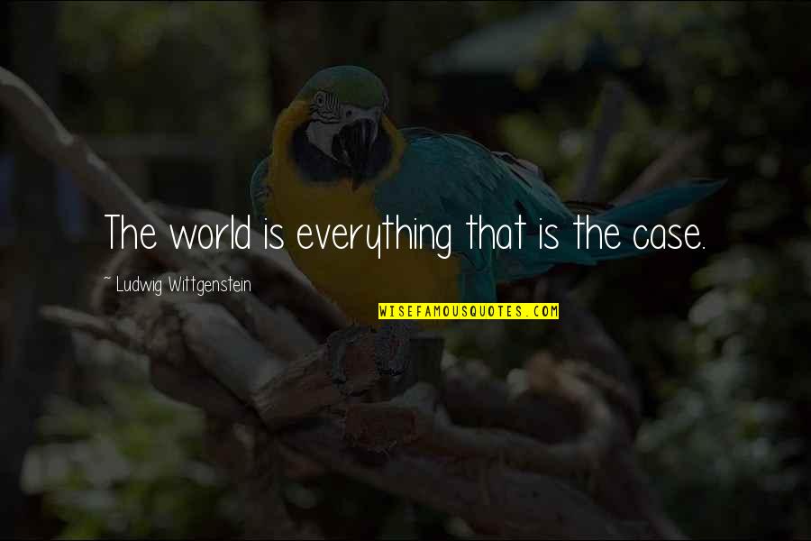Nattier Painting Quotes By Ludwig Wittgenstein: The world is everything that is the case.