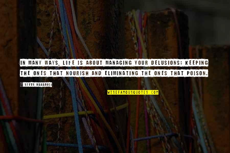 Naturais De Coimbra Quotes By Steve Maraboli: In many ways, life is about managing your