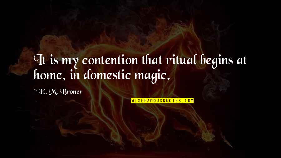 Natural Abilities Quotes By E. M. Broner: It is my contention that ritual begins at