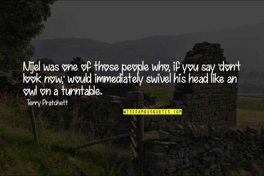 Natural Alternatives Quotes By Terry Pratchett: Nijel was one of those people who, if