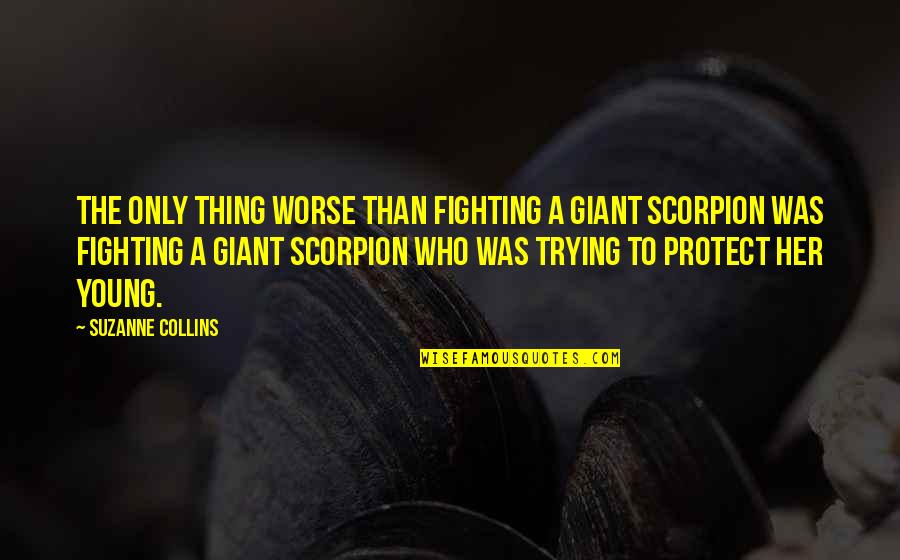 Natural Beauty In Women Quotes By Suzanne Collins: The only thing worse than fighting a giant