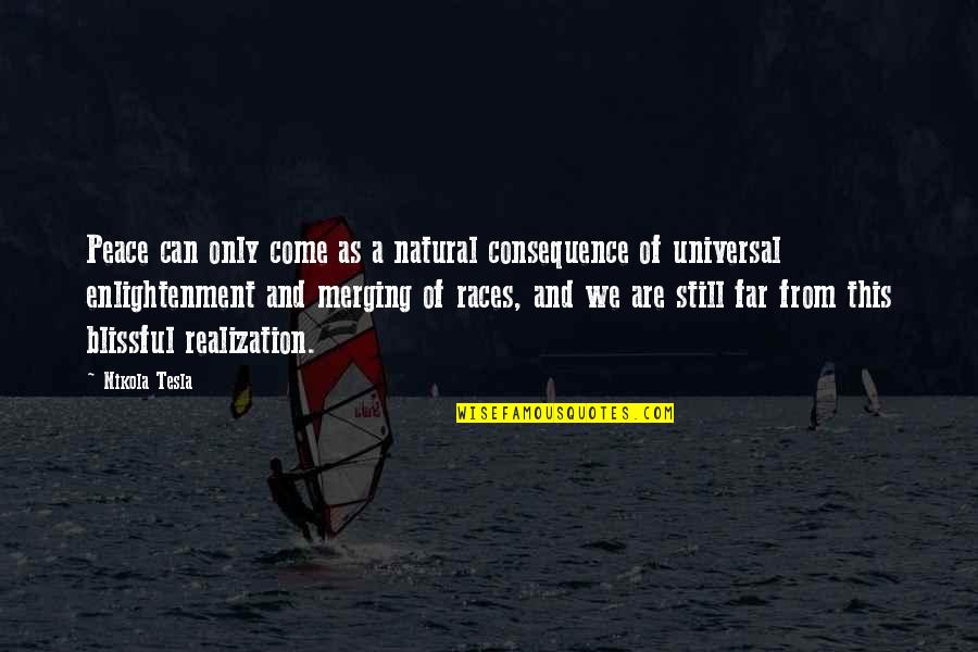 Natural Consequence Quotes By Nikola Tesla: Peace can only come as a natural consequence