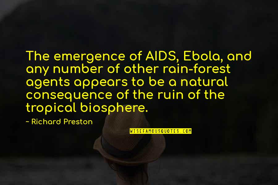 Natural Consequence Quotes By Richard Preston: The emergence of AIDS, Ebola, and any number