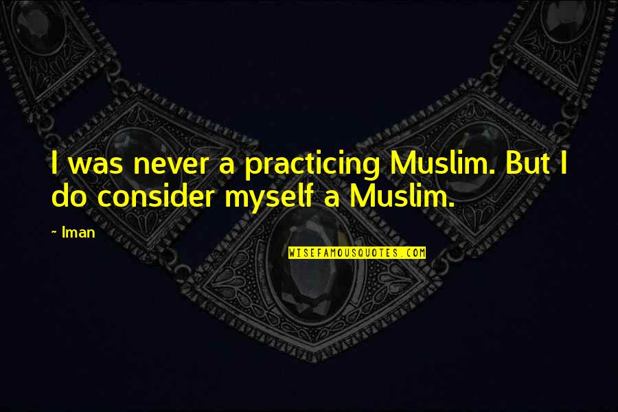 Natural Cures Quotes By Iman: I was never a practicing Muslim. But I