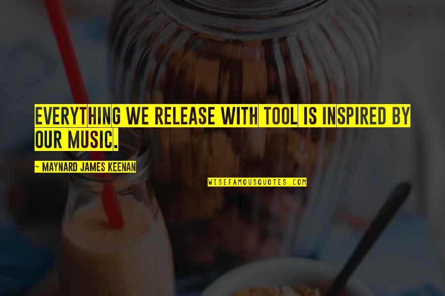 Natural Decay Quotes By Maynard James Keenan: Everything we release with Tool is inspired by