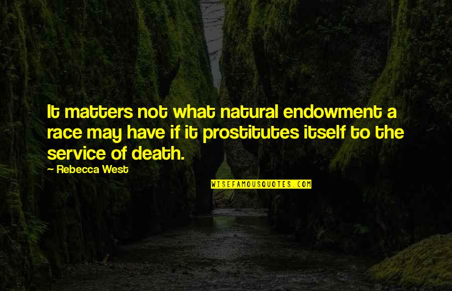Natural Endowment Quotes By Rebecca West: It matters not what natural endowment a race Natural Endowment Quotes By Rebecca West: It matters not what natural endowment a race