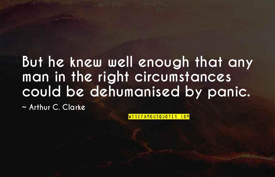 Natural Energy Quotes By Arthur C. Clarke: But he knew well enough that any man