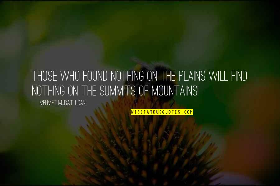 Natural Family Planning Quotes By Mehmet Murat Ildan: Those who found nothing on the plains will