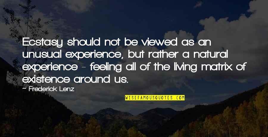 Natural Feelings Quotes By Frederick Lenz: Ecstasy should not be viewed as an unusual