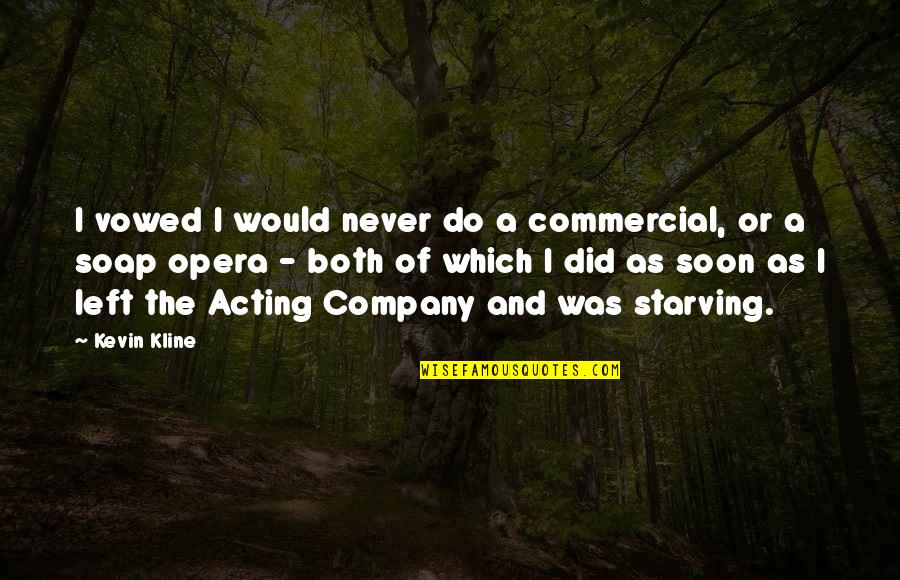 Natural Foods Quotes By Kevin Kline: I vowed I would never do a commercial,