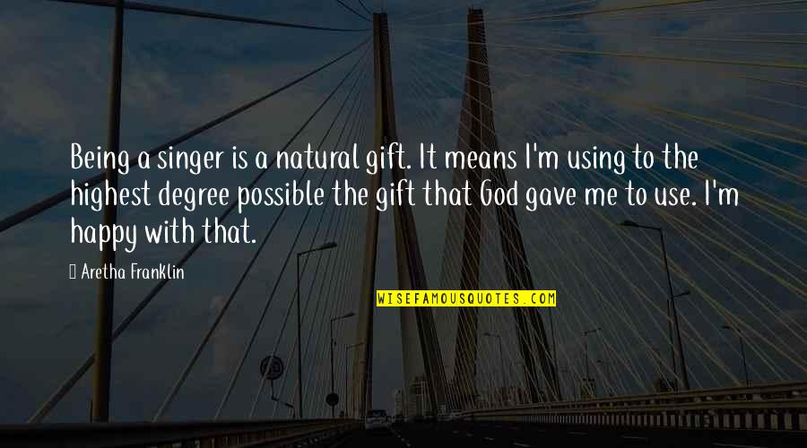 Natural Gift Quotes By Aretha Franklin: Being a singer is a natural gift. It