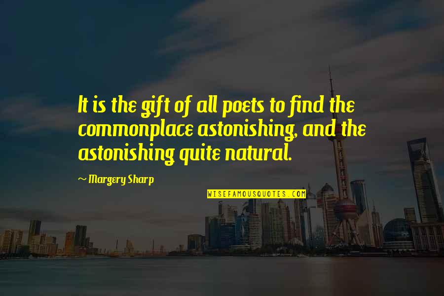 Natural Gift Quotes By Margery Sharp: It is the gift of all poets to