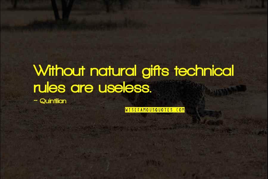 Natural Gifts Quotes By Quintilian: Without natural gifts technical rules are useless.