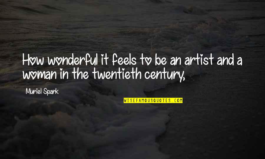 Natural Hair Beauty Quotes By Muriel Spark: How wonderful it feels to be an artist