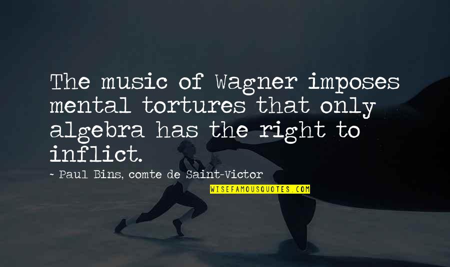 Natural Hair Styles Quotes By Paul Bins, Comte De Saint-Victor: The music of Wagner imposes mental tortures that