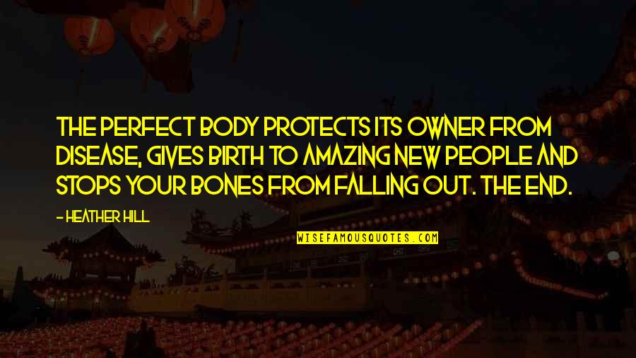 Natural Hazards Quotes By Heather Hill: The perfect body protects its owner from disease,