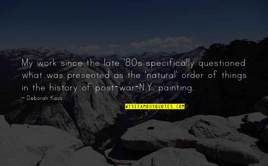 Natural History Quotes By Deborah Kass: My work since the late '80s specifically questioned