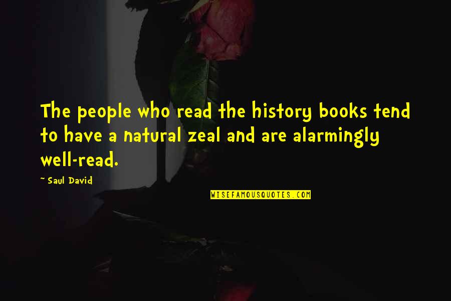 Natural History Quotes By Saul David: The people who read the history books tend