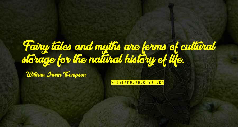 Natural History Quotes By William Irwin Thompson: Fairy tales and myths are forms of cultural
