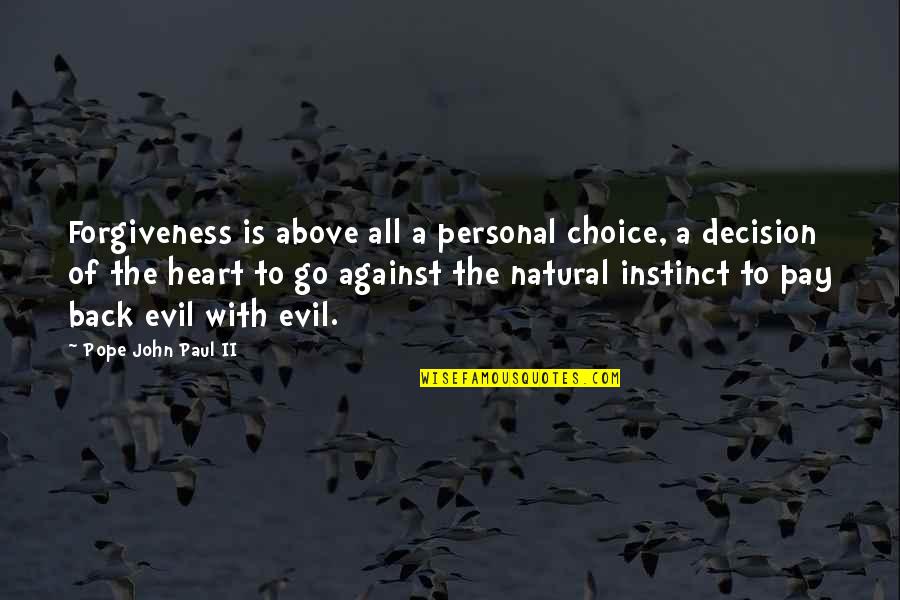 Natural Instinct Quotes By Pope John Paul II: Forgiveness is above all a personal choice, a