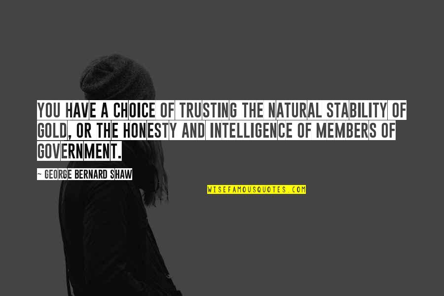 Natural Intelligence Quotes By George Bernard Shaw: You have a choice of trusting the natural Natural Intelligence Quotes By George Bernard Shaw: You have a choice of trusting the natural