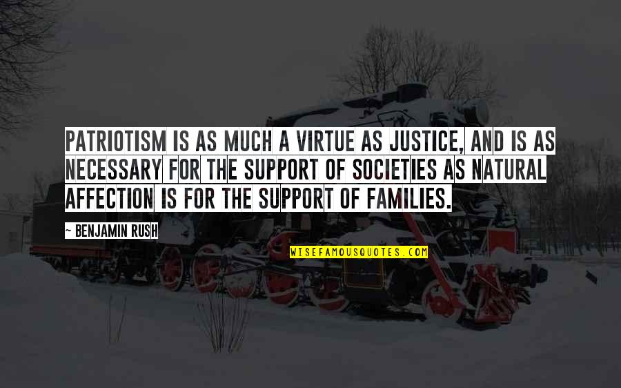 Natural Justice Quotes By Benjamin Rush: Patriotism is as much a virtue as justice,