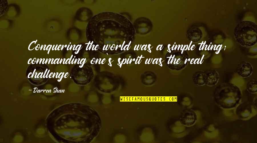 Natural Medicines Quotes By Darren Shan: Conquering the world was a simple thing; commanding