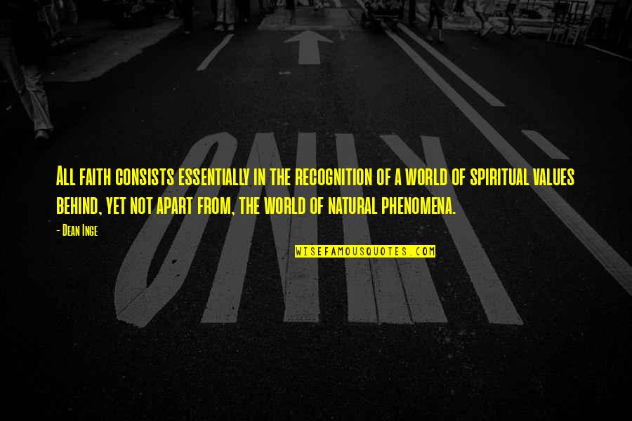 Natural Phenomena Quotes By Dean Inge: All faith consists essentially in the recognition of Natural Phenomena Quotes By Dean Inge: All faith consists essentially in the recognition of