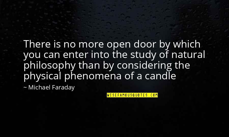 Natural Phenomena Quotes By Michael Faraday: There is no more open door by which Natural Phenomena Quotes By Michael Faraday: There is no more open door by which