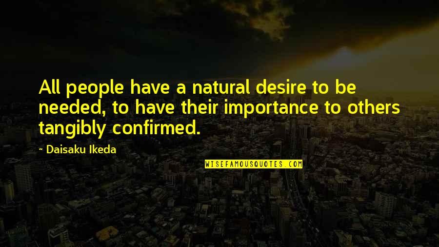 Natural Quotes By Daisaku Ikeda: All people have a natural desire to be