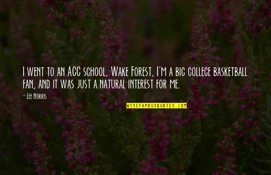 Natural Quotes By Lee Norris: I went to an ACC school, Wake Forest,