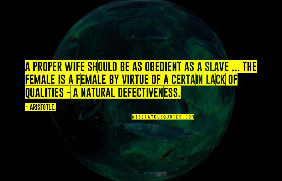 Natural Virtue Quotes By Aristotle.: A proper wife should be as obedient as Natural Virtue Quotes By Aristotle.: A proper wife should be as obedient as