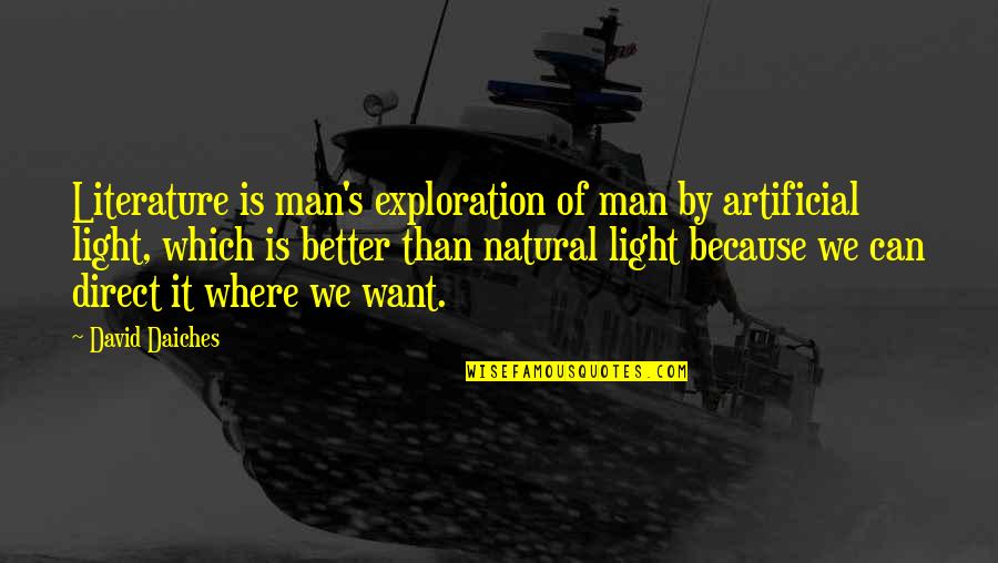 Natural Vs Artificial Quotes By David Daiches: Literature is man's exploration of man by artificial