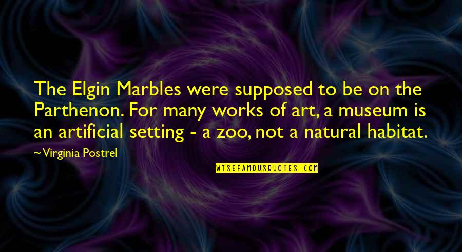 Natural Vs Artificial Quotes By Virginia Postrel: The Elgin Marbles were supposed to be on