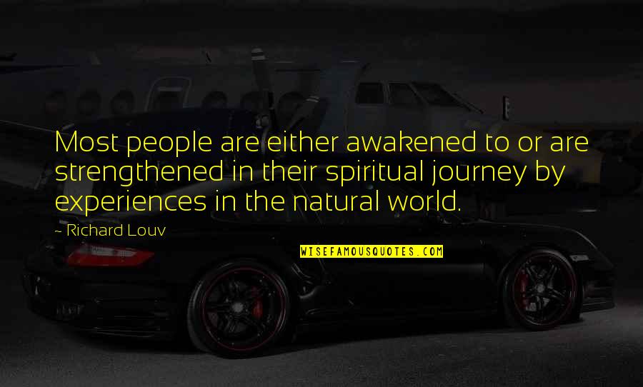 Natural World Quotes By Richard Louv: Most people are either awakened to or are