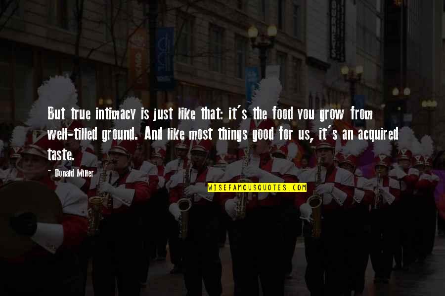Naturaled Quotes By Donald Miller: But true intimacy is just like that: it's Naturaled Quotes By Donald Miller: But true intimacy is just like that: it's