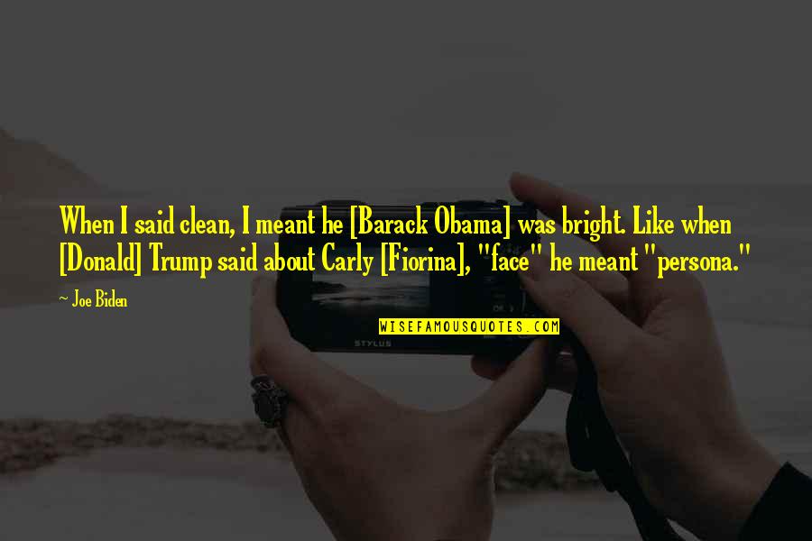 Naturaled Quotes By Joe Biden: When I said clean, I meant he [Barack Naturaled Quotes By Joe Biden: When I said clean, I meant he [Barack