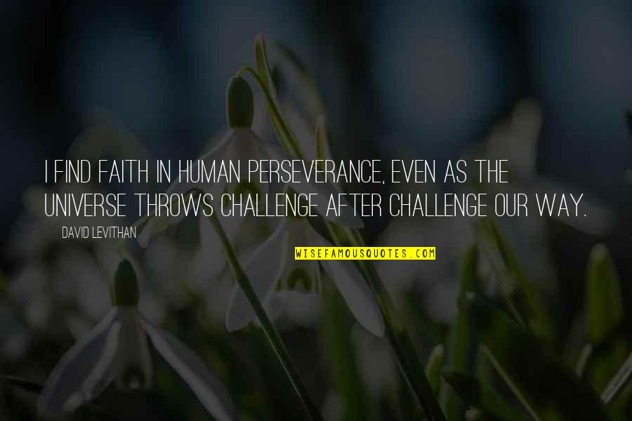 Naturalisation Certificate Quotes By David Levithan: I find faith in human perseverance, even as