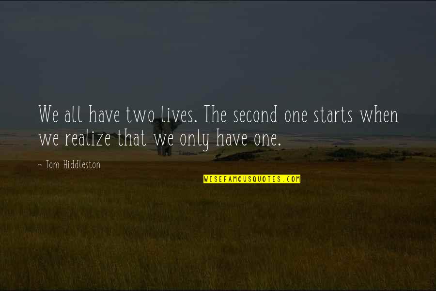 Naturally Happy Quotes By Tom Hiddleston: We all have two lives. The second one