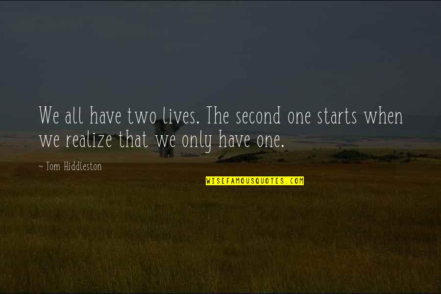 Naturally Happy Quotes By Tom Hiddleston: We all have two lives. The second one Naturally Happy Quotes By Tom Hiddleston: We all have two lives. The second one